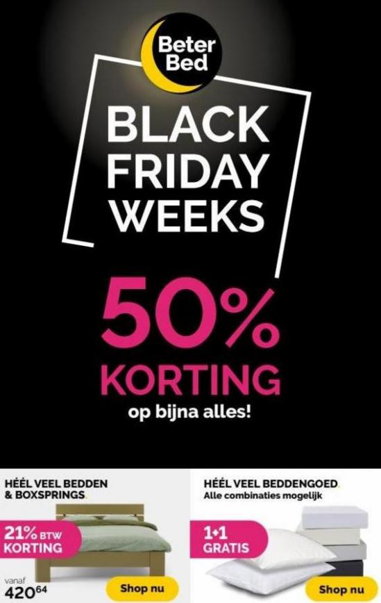 Black Friday Weeks 50% Korting*. Beter Bed. Week 45 (2023-11-19-2023-11-19)